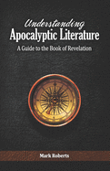 Understanding Apocalyptic Literature: A Guide to the Book of Revelation