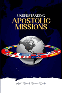 Understanding Apostolic Missions OR The Call Into Missions