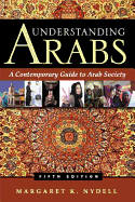 Understanding Arabs: A Contemporary Guide to Arab Society