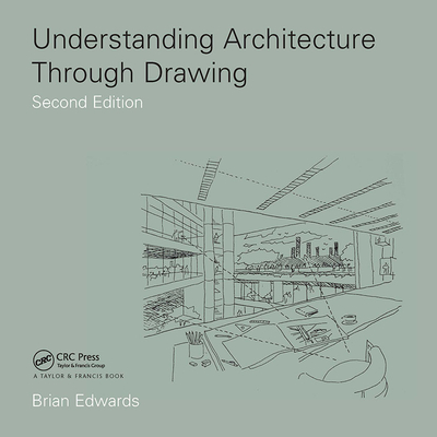 Understanding Architecture Through Drawing - Edwards, Brian