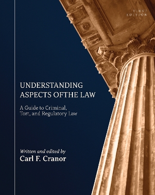 Understanding Aspects of the Law: A Guide to Criminal, Tort, and Regulatory Law - Cranor, Carl F (Editor)