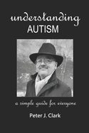 Understanding Autism: A simple guide for everyone