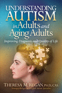 Understanding Autism in Adults and Aging Adults: Improving Diagnosis and Quality of Life