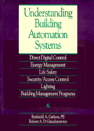 Understanding Building Automation Systems: Direct Digital Control, Energy Management, Life Safety, Security Access Control, Lighting, Building