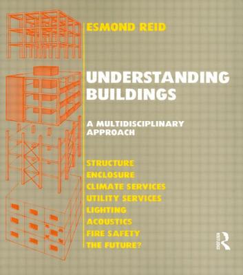 Understanding Buildings a Multidisciplinary Approach - Reid, E