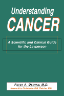 Understanding Cancer: A Scientific and Clinical Guide for the Layperson