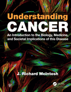 Understanding Cancer: An Introduction to the Biology, Medicine, and Societal Implications of this Disease