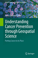 Understanding Cancer Prevention Through Geospatial Science: Putting Cancer in Its Place