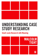 Understanding Case Study Research: Small-Scale Research with Meaning