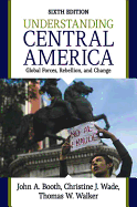 Understanding Central America: Global Forces, Rebellion, and Change