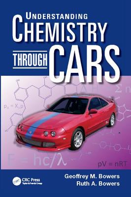 Understanding Chemistry through Cars - Bowers, Geoffrey M., and Bowers, Ruth A.