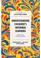 Understanding Children's Informal Learning: Appreciating Everyday Learners