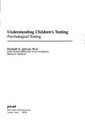 Understanding Children's Testing: Psychological Testing