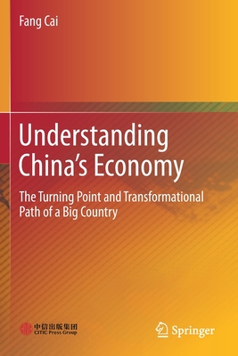 Understanding China's Economy: The Turning Point and Transformational Path of a Big Country - Cai, Fang
