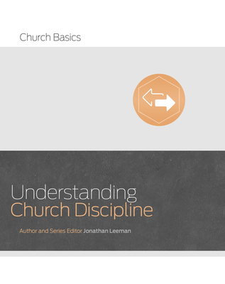 Understanding Church Discipline - Leeman, Jonathan