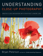 Understanding Close-Up Photography: Creative Close Encounters with or Without a Macro Lens