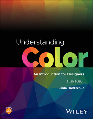Understanding Color: An Introduction for Designers - Holtzschue, Linda