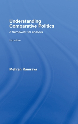 Understanding Comparative Politics: A Framework for Analysis - Kamrava, Mehran, Dr.