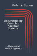 Understanding Complex Adaptive Systems: A Macro and Holistic Approach