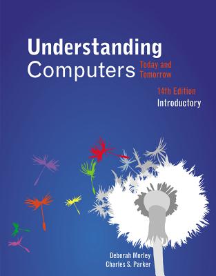Understanding Computers: Today and Tomorrow, Introductory - Morley, Deborah, and Parker, Charles S, PH.D.