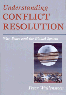 Understanding Conflict Resolution: War, Peace and the Global System - Wallensteen, Peter