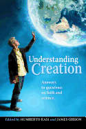 Understanding Creation: Answers to Questions on Faith and Science