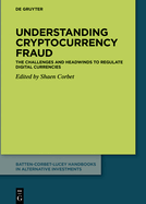 Understanding Cryptocurrency Fraud: The Challenges and Headwinds to Regulate Digital Currencies