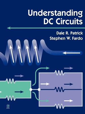 Understanding DC Circuits - Patrick, Dale, Dr., and Fardo, Stephen