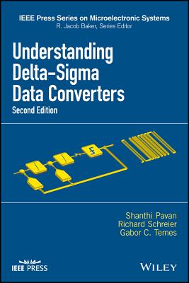 Understanding Delta-SIGMA Data Converters - Pavan, Shanthi, and Schreier, Richard, and Temes, Gabor C