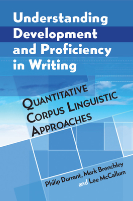 Understanding Development and Proficiency in Writing - Durrant, Philip, and Brenchley, Mark, and McCallum, Lee