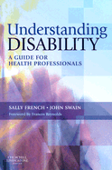 Understanding Disability: A Guide for Health Professionals - French, Sally, and Swain, John