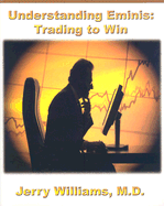 Understanding E-Minis: Trading to Win - Williams, Jerry