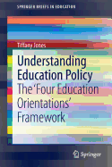 Understanding Education Policy: The 'Four Education Orientations' Framework