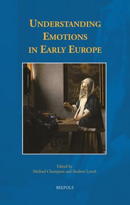 Understanding Emotions in Early Europe - Champion, Michael (Editor), and Lynch, Andrew (Editor)