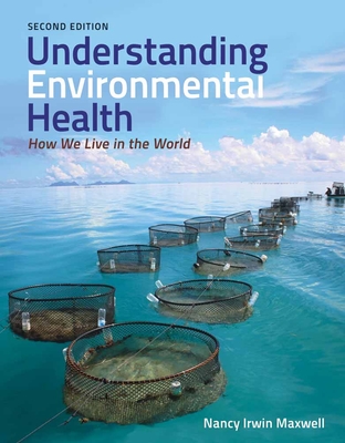 Understanding Environmental Health: How We Live in the World: How We Live in the World - Maxwell, Nancy Irwin