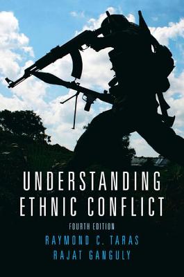 Understanding Ethnic Conflict - Taras, Raymond, and Ganguly, Rajat