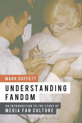 Understanding Fandom: An Introduction to the Study of Media Fan Culture - Duffett, Mark, EDI