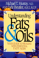 Understanding Fats & Oils: Your Guide to Healing with Essential Fatty Acids