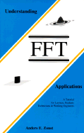 Understanding FFT Applications: A Tutorial for Laymen, Students, Technicians & Working Engineers