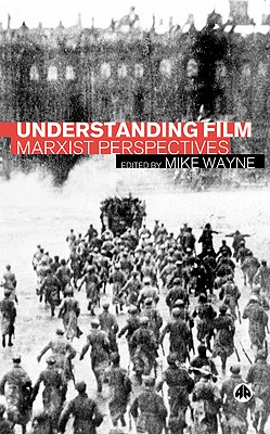Understanding Film: Marxist Perspectives - Wayne, Mike (Editor)