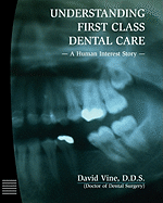 Understanding First Class Dental Care: A Human Interest Story