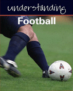 Understanding Football - Hickey, Julia, and Clifford, Simon (Revised by)