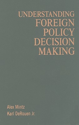 Understanding Foreign Policy Decision Making - Mintz, Alex, and Derouen Jr, Karl