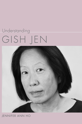 Understanding Gish Jen - Ho, Jennifer Ann, Professor