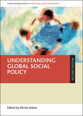 Understanding Global Social Policy - Yeates, Nicola (Editor)