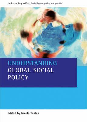 Understanding Global Social Policy - Yeates, Nicola, Dr. (Editor)