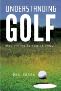 Understanding Golf: What You Really Need to Know...