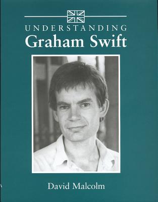 Understanding Graham Swift - Malcolm, David