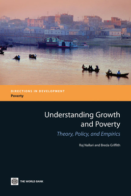 Understanding Growth and Poverty: Theory, Policy, and Empirics - Nallari, Raj (Editor), and Griffith, Breda (Editor)