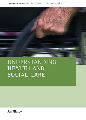 Understanding Health and Social Care - Glasby, Jon